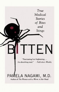 Bitten: True Medical Stories of Bites and Stings Bitten: True Medical Stories of Bites and Stings