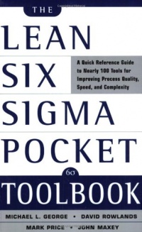 The Lean Six Sigma Pocket Toolbook: A Quick Reference Guide to 100 Tools for Improving Quality and Speed The Lean Six Sigma Pocket Toolbook: A Quick Reference Guide to 100 Tools for Improving Quality and Speed