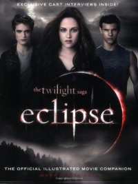 The Twilight Saga Eclipse: The Official Illustrated Movie Companion The Twilight Saga Eclipse: The Official Illustrated Movie Companion
