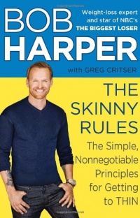 The Skinny Rules: The Simple, Nonnegotiable Principles for Getting to Thin The Skinny Rules: The Simple, Nonnegotiable Principles for Getting to Thin