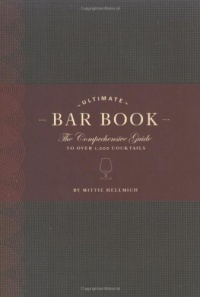 The Ultimate Bar Book: The Comprehensive Guide to Over 1,000 Cocktails The Ultimate Bar Book: The Comprehensive Guide to Over 1,000 Cocktails