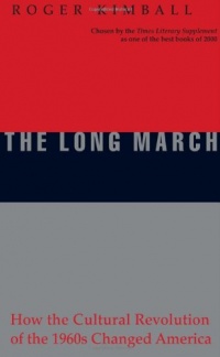 The Long March: How the Cultural Revolution of the 1960s Changed America The Long March: How the Cultural Revolution of the 1960s Changed America