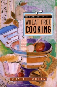 The Complete Guide to Wheat-Free Cooking The Complete Guide to Wheat-Free Cooking