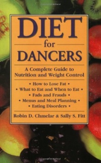 Diet for Dancers: A Complete Guide to Nutrition and Weight Control Diet for Dancers: A Complete Guide to Nutrition and Weight Control