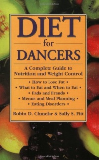 Diet for Dancers: A Complete Guide to Nutrition and Weight Control