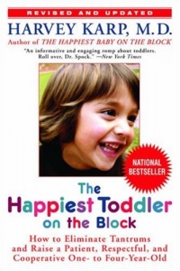 The Happiest Toddler on the Block: How to Eliminate Tantrums and Raise a Patient, Respectful, and Cooperative One- to Four-Year-Old: Revised Edition The Happiest Toddler on the Block: How to Eliminate Tantrums and Raise a Patient, Respectful, and Cooperative One- to Four-Year-Old: Revised Edition