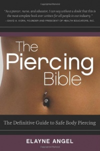 The Piercing Bible: The Definitive Guide to Safe Body Piercing The Piercing Bible: The Definitive Guide to Safe Body Piercing