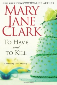 To Have and to Kill: A Wedding Cake Mystery (Wedding Cake Mysteries) To Have and to Kill: A Wedding Cake Mystery (Wedding Cake Mysteries)