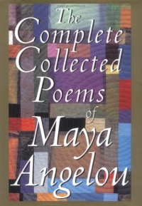 The Complete Collected Poems of Maya Angelou The Complete Collected Poems of Maya Angelou