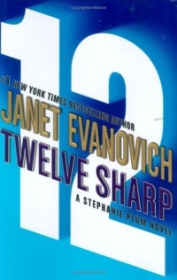 Twelve Sharp (Stephanie Plum, No. 12) (Stephanie Plum Novels) Twelve Sharp (Stephanie Plum, No. 12) (Stephanie Plum Novels)