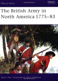 The British Army in North America 1775-1783 (Men at Arms Series, 39) The British Army in North America 1775-1783 (Men at Arms Series, 39)
