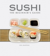 Sushi: The Beginner's Guide Sushi: The Beginner's Guide