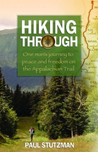 Hiking Through: One Man's Journey to Peace and Freedom on the Appalachian Trail Hiking Through: One Man's Journey to Peace and Freedom on the Appalachian Trail