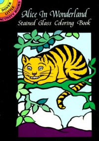 Alice in Wonderland Stained Glass Coloring Book (Dover Stained Glass Coloring Book) Alice in Wonderland Stained Glass Coloring Book (Dover Stained Glass Coloring Book)