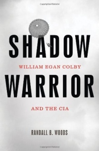 Shadow Warrior: William Egan Colby and the CIA Shadow Warrior: William Egan Colby and the CIA