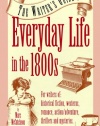 The Writer's Guide to Everyday Life in the 1800s (Writer's Guides to Everyday Life)