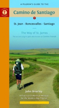 A Pilgrim's Guide to the Camino de Santiago: St. Jean * Roncesvalles * Santiago (Aamino Guides) A Pilgrim's Guide to the Camino de Santiago: St. Jean * Roncesvalles * Santiago (Aamino Guides)