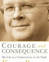 Courage and Consequence: My Life as a Conservative in the Fight