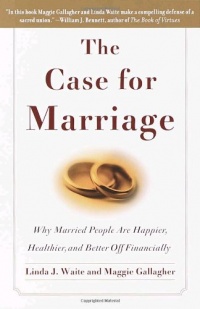 The Case for Marriage: Why Married People Are Happier, Healthier, and Better Off Financially The Case for Marriage: Why Married People Are Happier, Healthier, and Better Off Financially