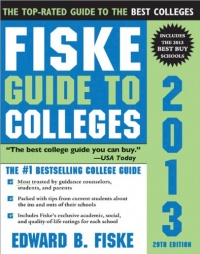 Fiske Guide to Colleges 2013, 29E Fiske Guide to Colleges 2013, 29E