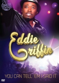 Eddie Griffin: You Can Tell 'Em I Said It Eddie Griffin: You Can Tell 'Em I Said It