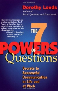 The 7 Powers of Questions: Secrets to Successful Communication in Life and at Work The 7 Powers of Questions: Secrets to Successful Communication in Life and at Work