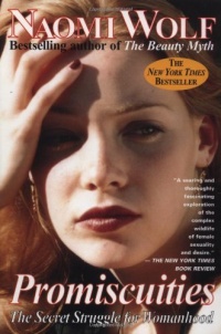Promiscuities: The Secret Struggle for Womanhood Promiscuities: The Secret Struggle for Womanhood
