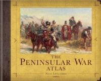 The Peninsular War Atlas (General Military) The Peninsular War Atlas (General Military)