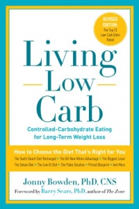 Living Low Carb: Controlled-Carbohydrate Eating for Long-Term Weight Loss Living Low Carb: Controlled-Carbohydrate Eating for Long-Term Weight Loss