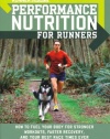 Runner's World Performance Nutrition for Runners: How to Fuel Your Body for Stronger Workouts, Faster Recovery, and Your Best Race Times Ever