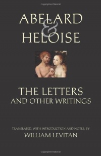 Abelard & Heloise: The Letters and Other Writings Abelard & Heloise: The Letters and Other Writings