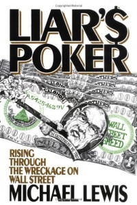 Liar's Poker: Rising Through the Wreckage on Wall Street Liar's Poker: Rising Through the Wreckage on Wall Street