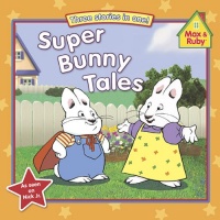 Super Bunny Tales (Max and Ruby)