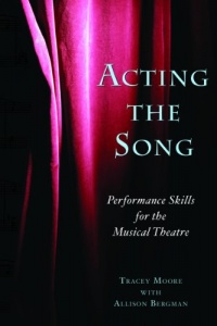 Acting the Song: Performance Skills for the Musical Theatre Acting the Song: Performance Skills for the Musical Theatre