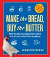 Make the Bread, Buy the Butter: What You Should (and Shouldn't!) Cook from Scratch to Save Time and Money