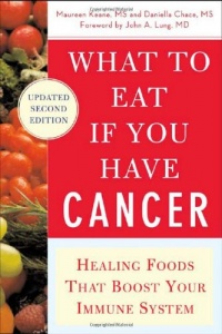 What to Eat if You Have Cancer (revised): Healing Foods that Boost Your Immune System What to Eat if You Have Cancer (revised): Healing Foods that Boost Your Immune System