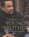 Letters to a Young Brother: MANifest Your Destiny