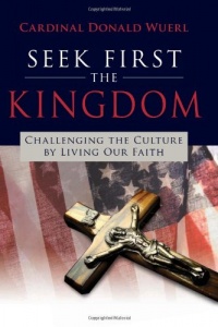 Seek First the Kingdom: Challenging the Culture by Living Our Faith