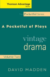 Cengage Advantage Books: Pocketful of Plays: Vintage Drama, Volume II (Thomson Advantage Books) Cengage Advantage Books: Pocketful of Plays: Vintage Drama, Volume II (Thomson Advantage Books)
