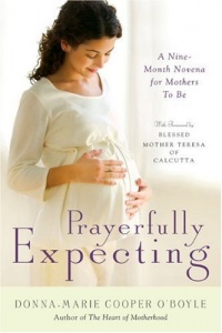 Prayerfully Expecting: A Nine-Month Novena for Mothers to Be Prayerfully Expecting: A Nine-Month Novena for Mothers to Be