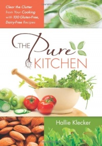The Pure Kitchen: Clear the Clutter from Your Cooking with 100 Gluten-Free, Dairy-Free Recipes The Pure Kitchen: Clear the Clutter from Your Cooking with 100 Gluten-Free, Dairy-Free Recipes