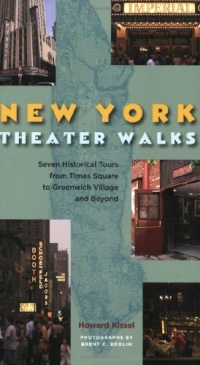 New York Theatre Walks: Seven Historical Tours from Times Square to Greenwich Village and Beyond New York Theatre Walks: Seven Historical Tours from Times Square to Greenwich Village and Beyond