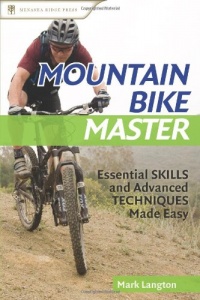 Mountain Bike Master: Essential Skills and Advanced Techniques Made Easy Mountain Bike Master: Essential Skills and Advanced Techniques Made Easy