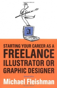 Starting Your Career as a Freelance Illustrator or Graphic Designer Starting Your Career as a Freelance Illustrator or Graphic Designer