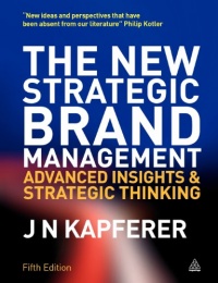 The New Strategic Brand Management: Advanced Insights and Strategic Thinking (New Strategic Brand Management: Creating & Sustaining Brand Equity) The New Strategic Brand Management: Advanced Insights and Strategic Thinking (New Strategic Brand Management: Creating & Sustaining Brand Equity)
