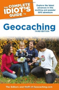 The Complete Idiot's Guide to Geocaching, 3e The Complete Idiot's Guide to Geocaching, 3e