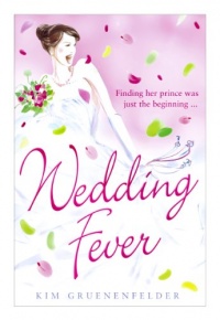 Wedding Fever. by Kim Gruenenfelder Wedding Fever. by Kim Gruenenfelder