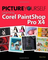 Picture Yourself Learning Corel PaintShop Pro X4 Picture Yourself Learning Corel PaintShop Pro X4