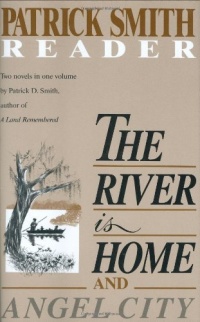 The River Is Home: And Angel City. a Patrick Smith Reader The River Is Home: And Angel City. a Patrick Smith Reader