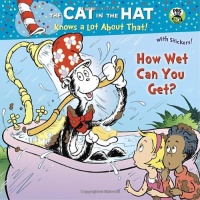 How Wet Can You Get? (Dr. Seuss/Cat in the Hat) (Pictureback(R)) How Wet Can You Get? (Dr. Seuss/Cat in the Hat) (Pictureback(R))